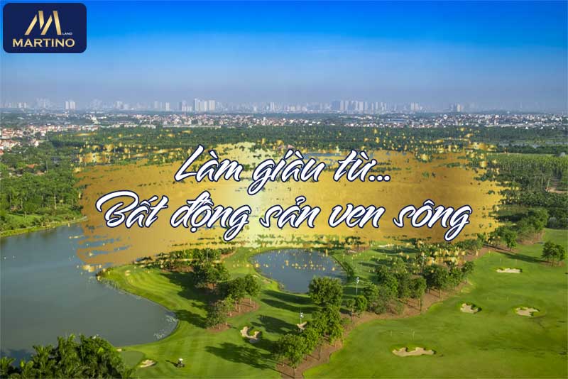 Bất động sản ven sông Bất động sản ven sông