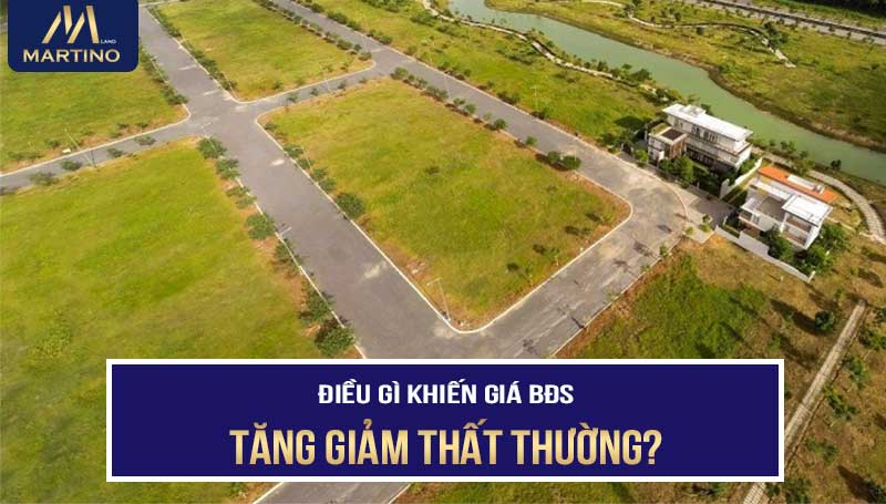 Điều gì khiến giá bất động sản thay đổi thất thường?