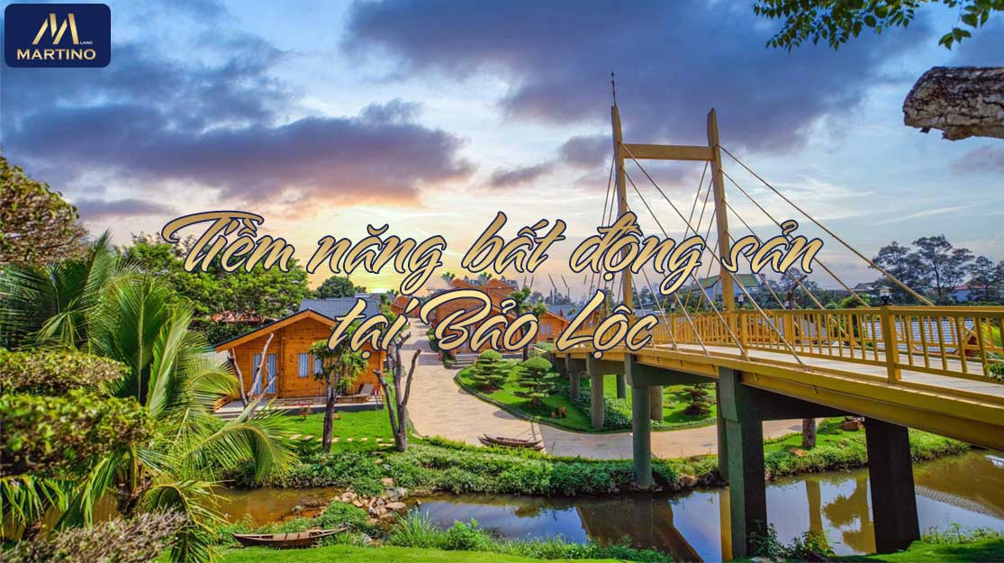 Tiềm năng BĐS Bảo Lộc Tiềm năng BĐS Bảo Lộc