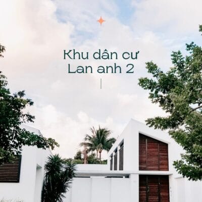 Tổng quan về Khu dân cư Lan Anh 2